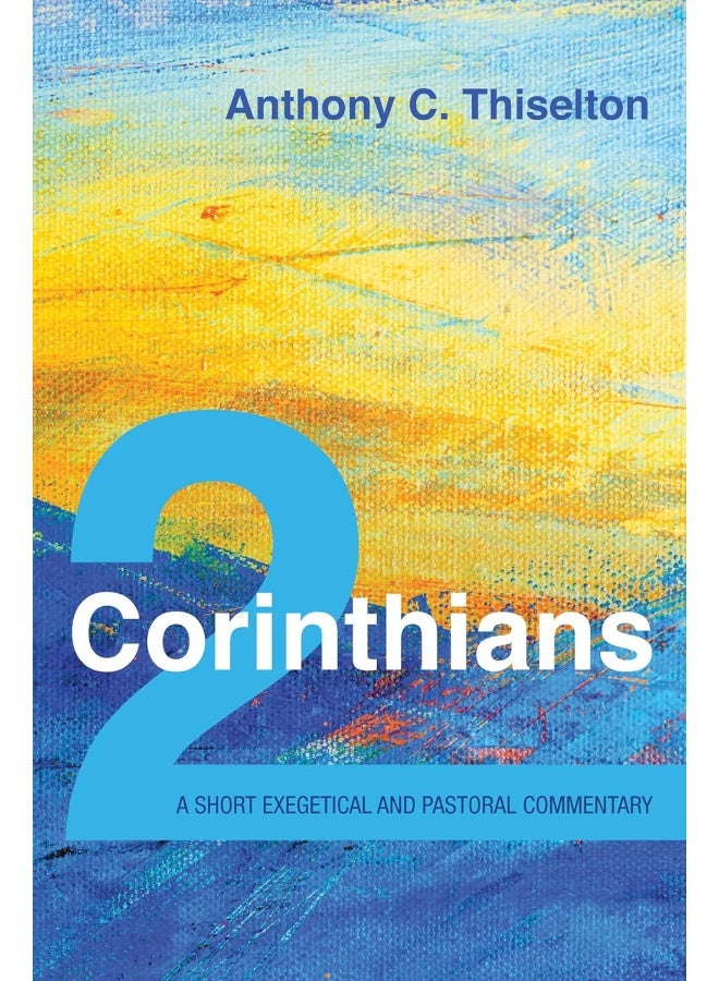 2 Corinthians: A Short Exegetical and Pastoral Commentary 