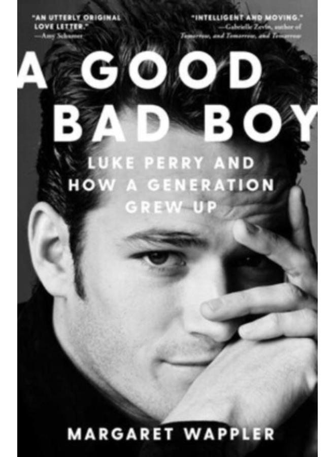 A Good Bad Boy : Luke Perry and How a Generation Grew Up 