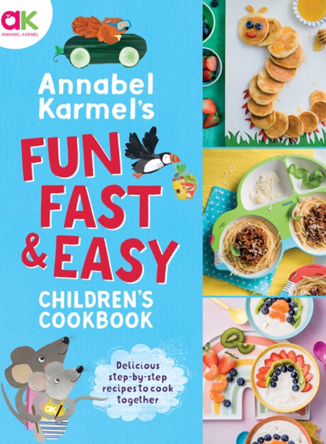 Annabel Karmel's Fun, Fast and Easy Children's Cookbook 