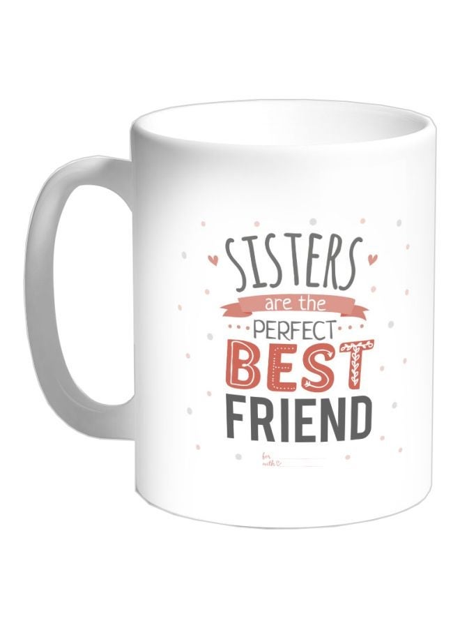 RYN Sisters Are The Perfect Best Friend Printed Coffee Mug White/Grey/Pink 325ml