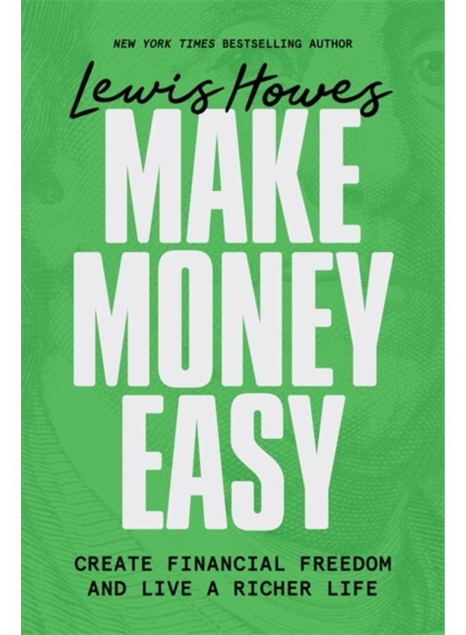 Make Money Easy: Create Financial Freedom and Live a Richer Life 