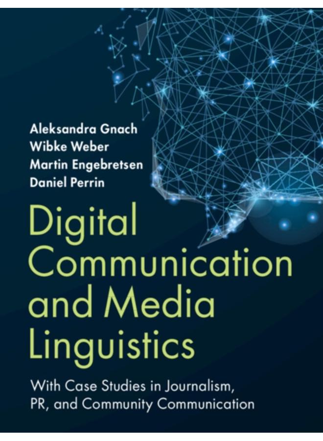 Digital Communication and Media Linguistics : With Case Studies in Journalism, PR, and Community Communication 