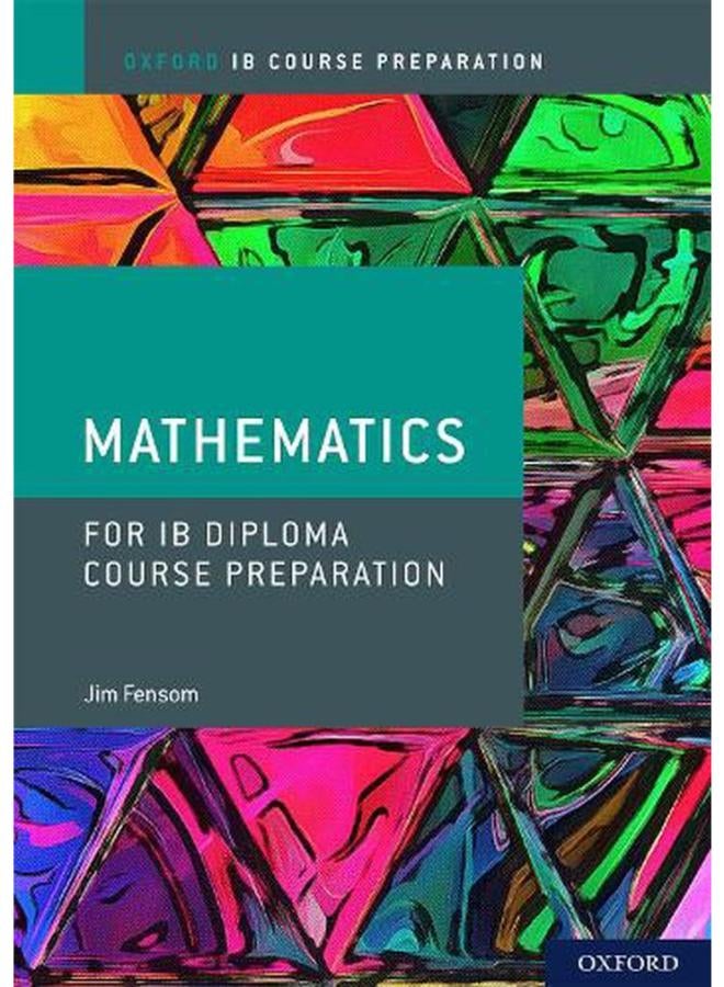 Oxford IB Diploma Programme IB Course Preparation Mathematics Student Book Ed 1 