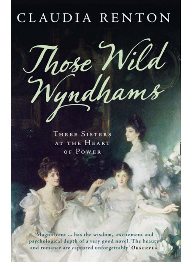 Those Wild Wyndhams : Three Sisters at the Heart of Power 