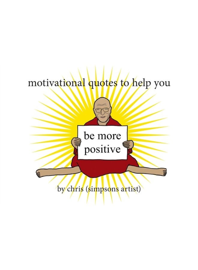 Motivational Quotes to Help You Be More Positive - Paperback