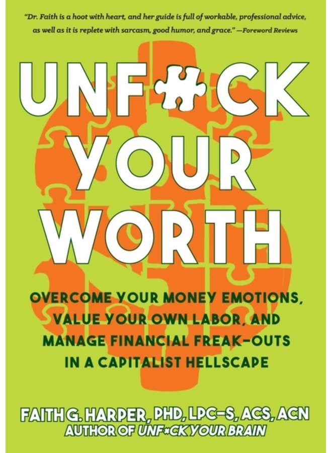 Unfuck Your Worth Overcome Your Money Emotions Value Your Own Labor and Manage Financial Freak outs in a Capitalist Hellscape - Paperback