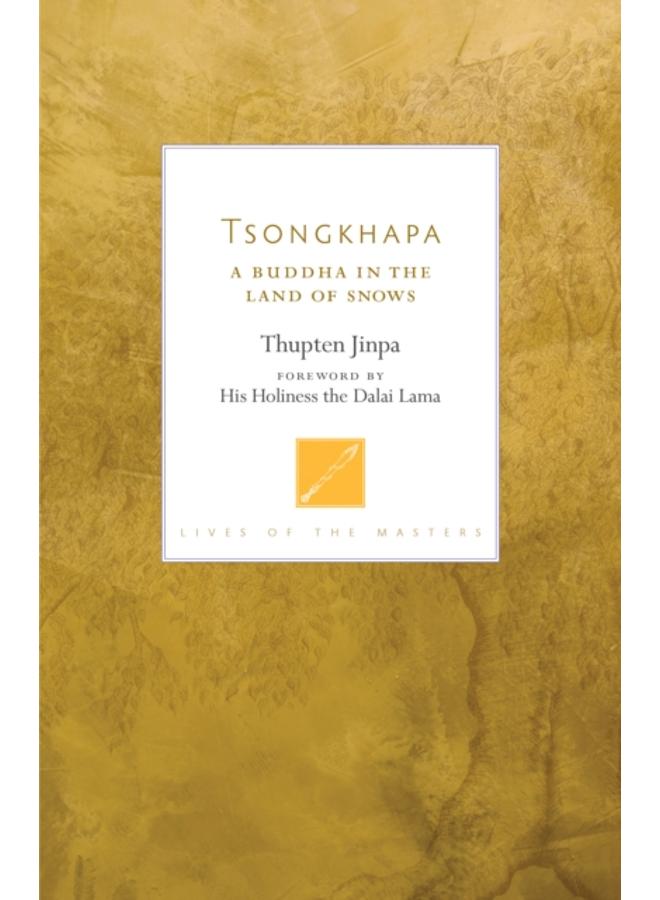 Tsongkhapa : A Buddha in the Land of Snows