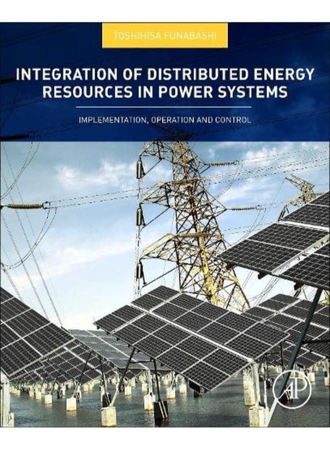 Integration of Distributed Energy Resources in Power Systems: Implementation, Operation and Control