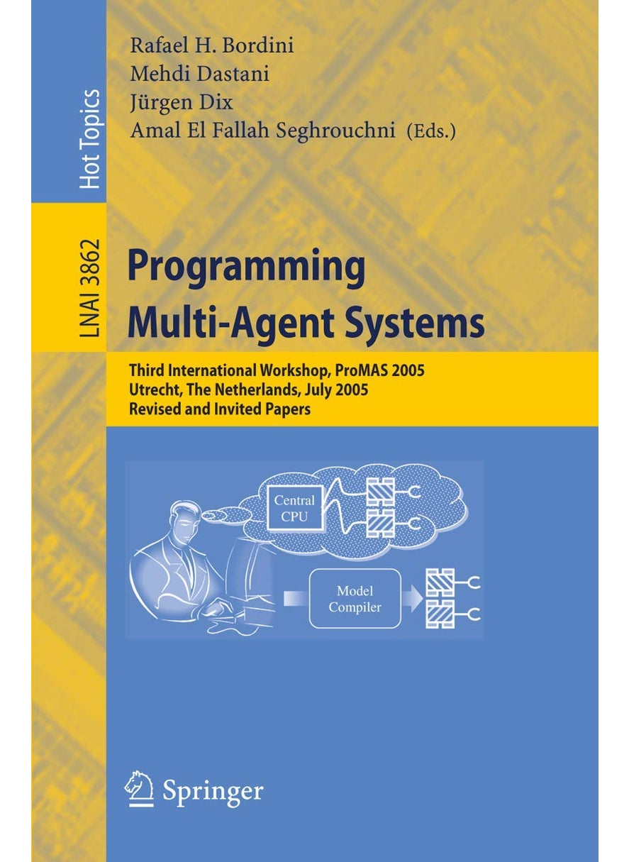 Programming Multi-Agent Systems: Third International Workshop, ProMAS 2005, Utrecht, The Netherlands, July 26, 2005, Revised and Invited Papers 