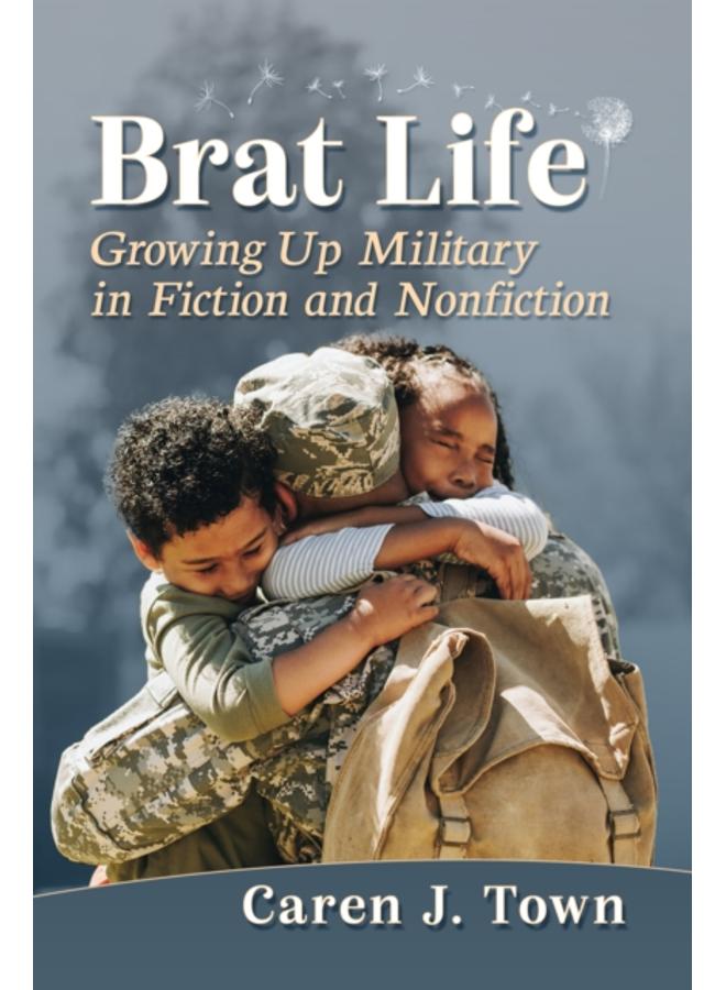 Brat Life : Growing Up Military in Fiction and Nonfiction 