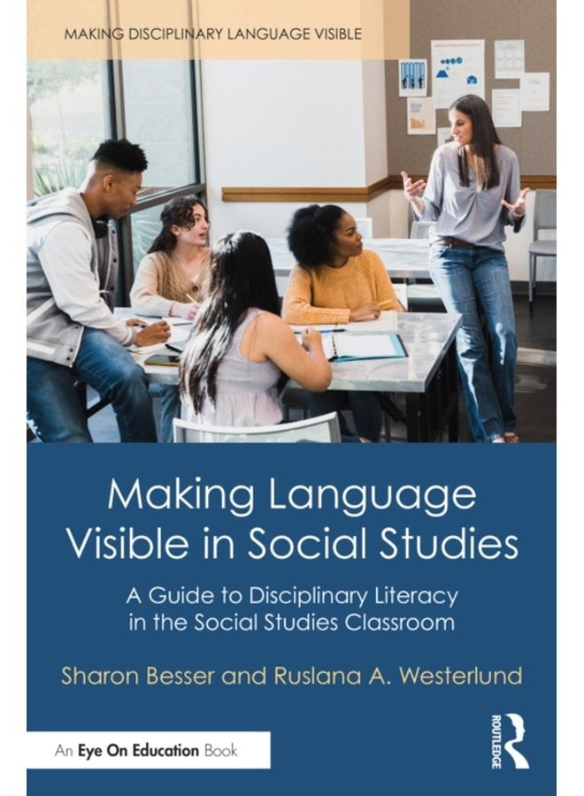 Making Language Visible in Social Studies A Guide to Disciplinary Literacy in the Social Studies Classroom - Paperback