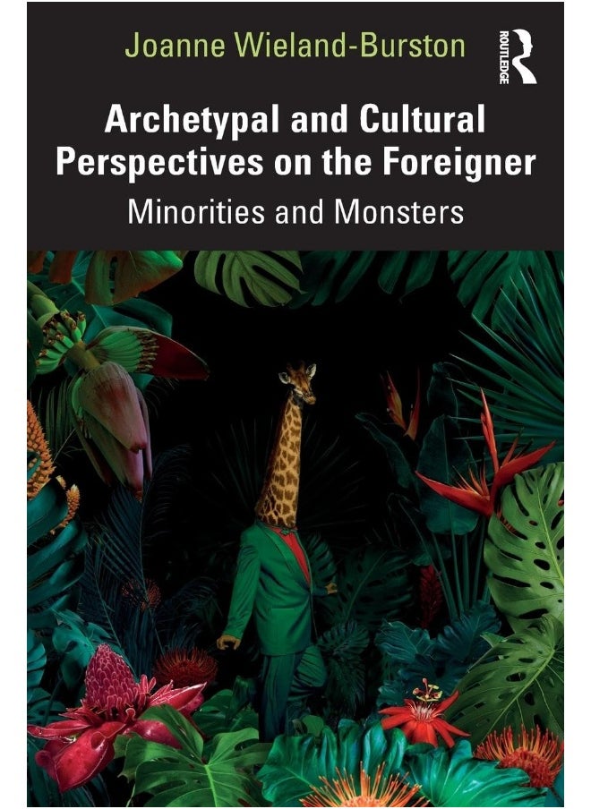 Archetypal and Cultural Perspectives on the Foreigner: Minorities and Monsters 
