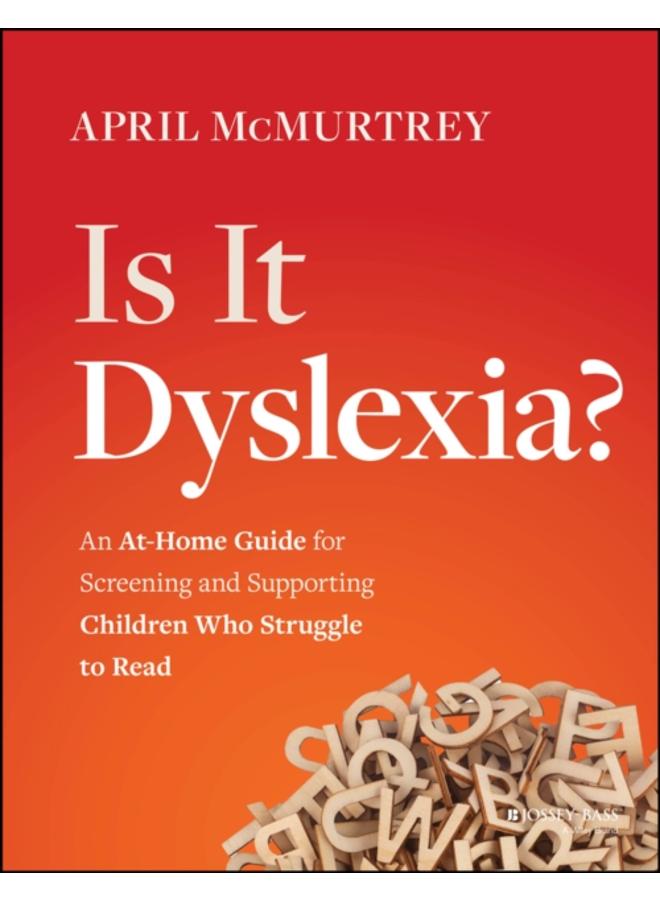 Is It Dyslexia? : An At-Home Guide for Screening and Supporting Children Who Struggle to Read 