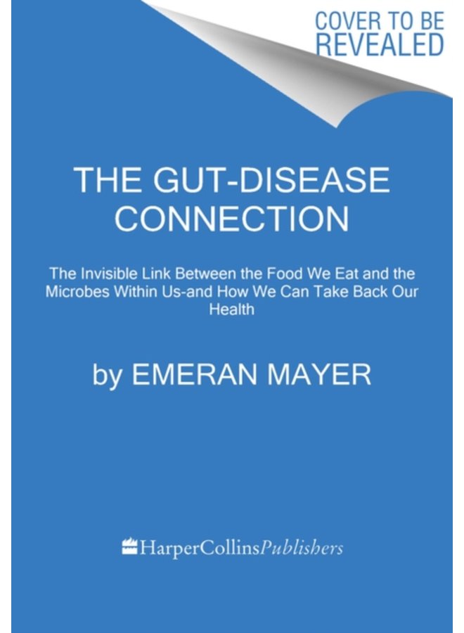 The Gut Immune Connection How Understanding the Connection Between Food and Immunity Can Help Us Regain Our Health - Hardback