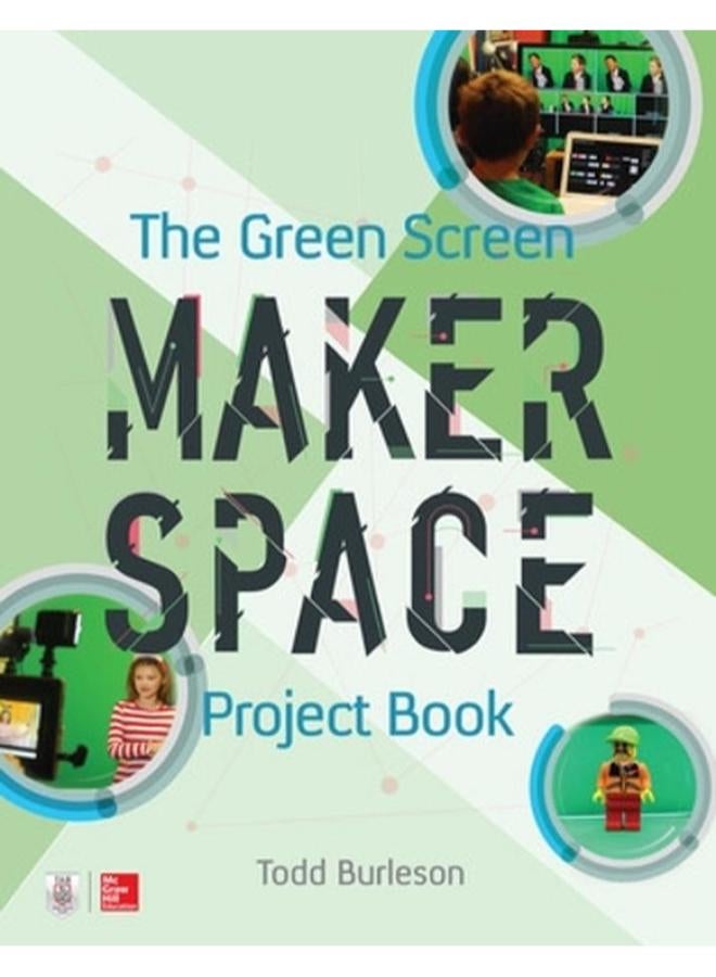 The Green Screen Makerspace Project Book
