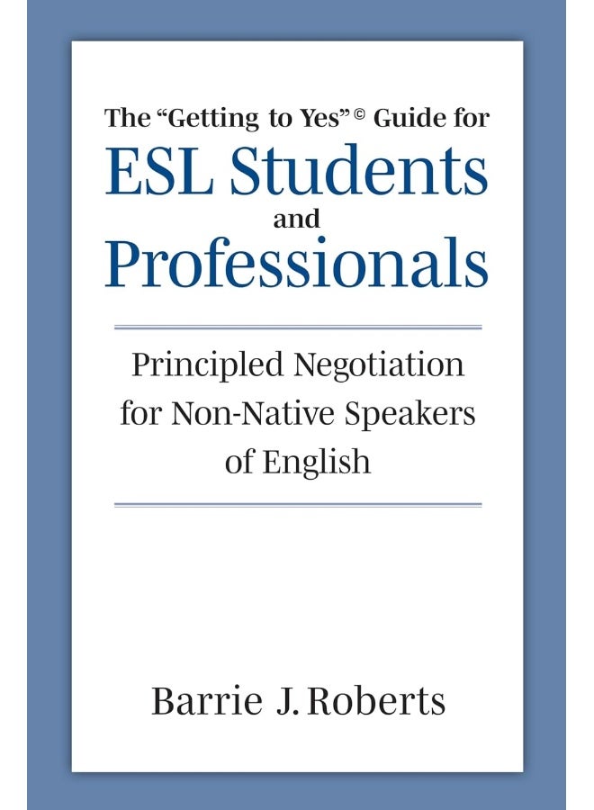 The Getting to Yes Guide for ESL Students and Professionals: Principled Negotiation for Non-Native Speakers of English - Image 1