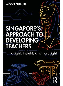Singapore’s Approach to Developing Teachers 