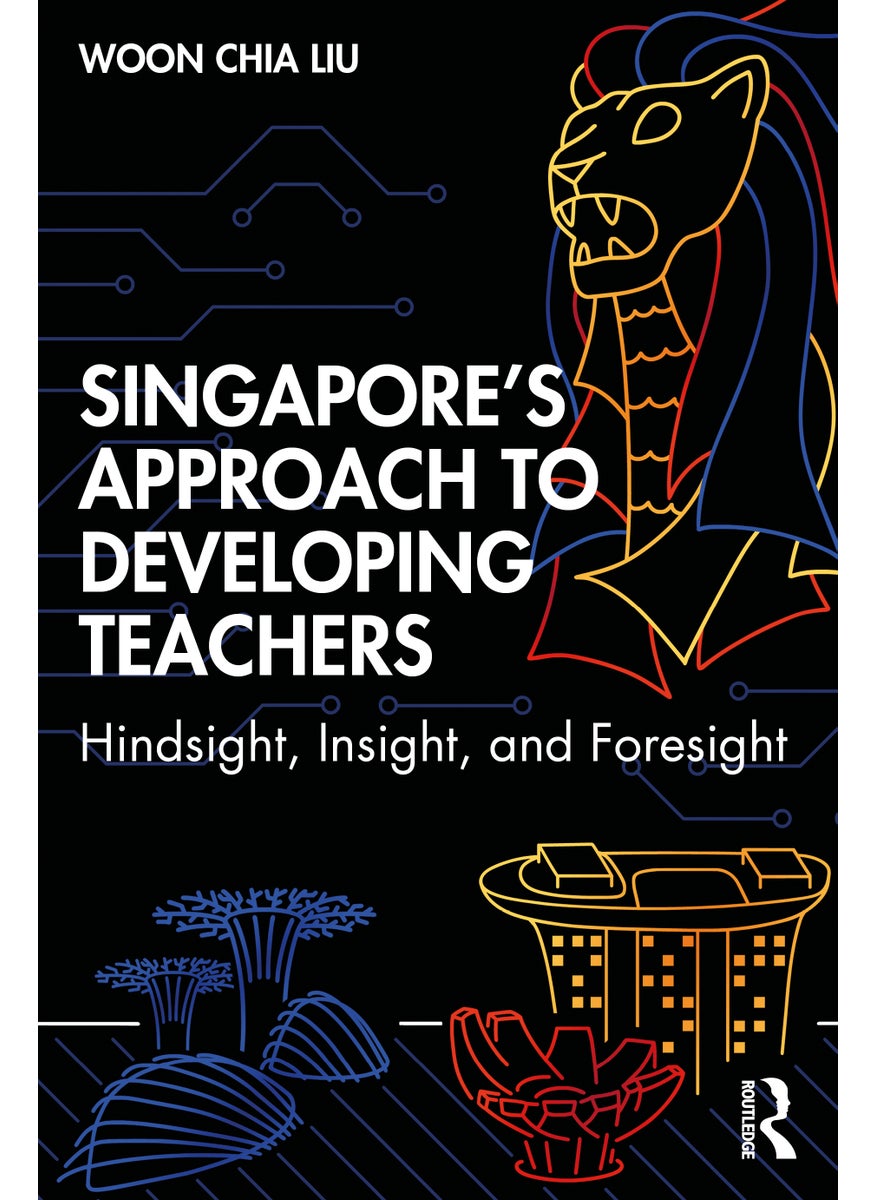 Singapore’s Approach to Developing Teachers 