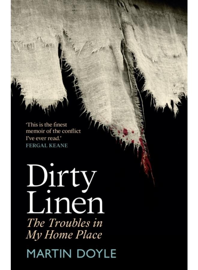 Dirty Linen : The Troubles in My Home Place 