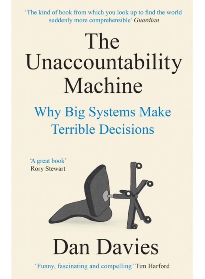 The Unaccountability Machine : Why Big Systems Make Terrible Decisions 