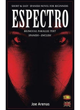 Espectro: Short and Easy Spanish Novel for Beginners (Bilingual Parallel Text: Spanish - English): Learn Spanish by Reading a Story of Suspense and Horror