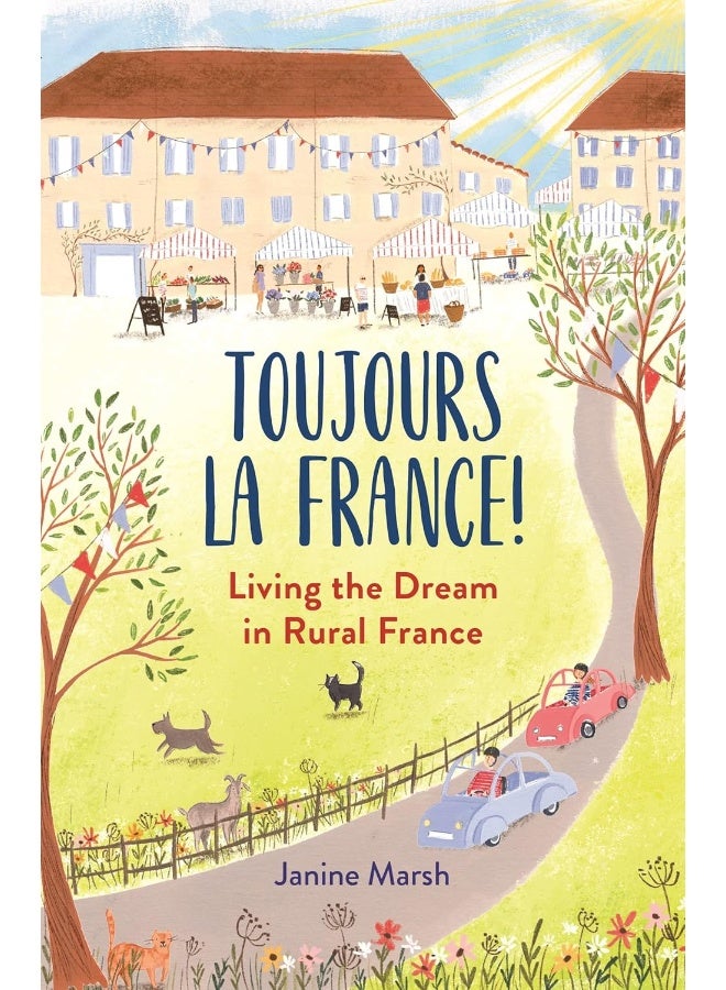 Toujours la France!: Living the Dream in Rural France - Image 1