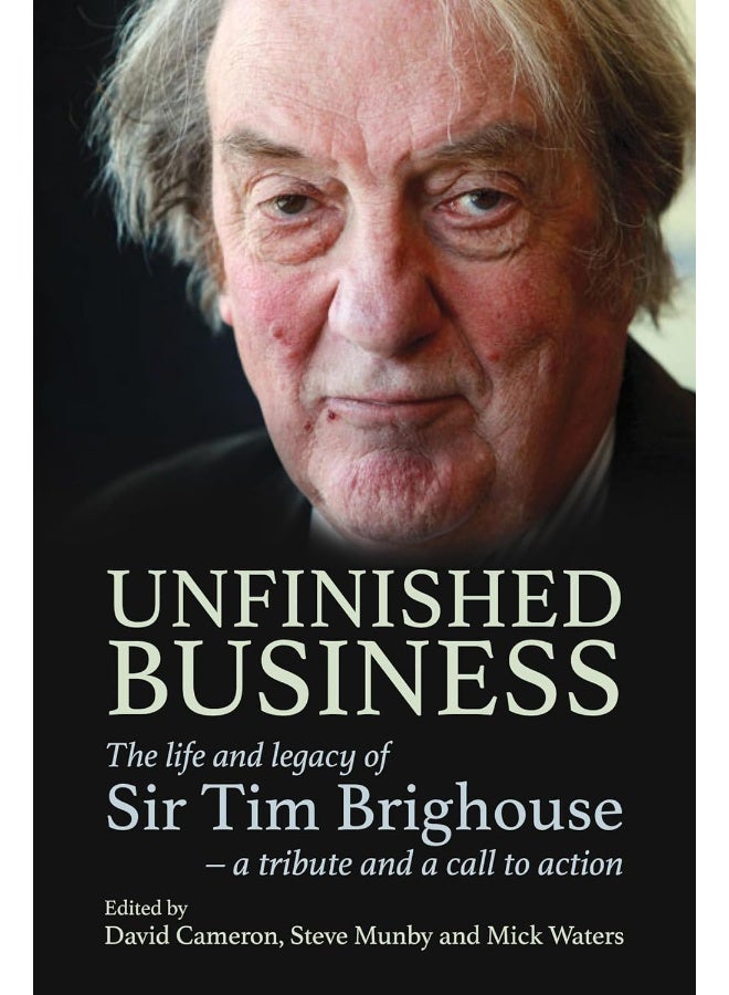 Unfinished Business: The life and legacy of Sir Tim Brighouse - a tribu