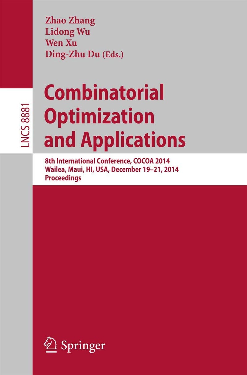 Combinatorial Optimization and Applications: 8th International Conference, COCOA 2014, Wailea, Maui, HI, USA, December 19-21, 2014, Proceedings