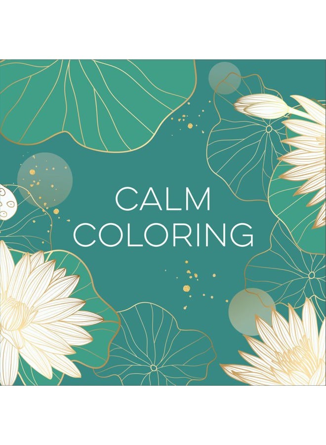 Calm Coloring (Each Coloring Page Is Paired with a Calming Quotation or Saying to Reflect on as You Color) (Keepsake Coloring Books)