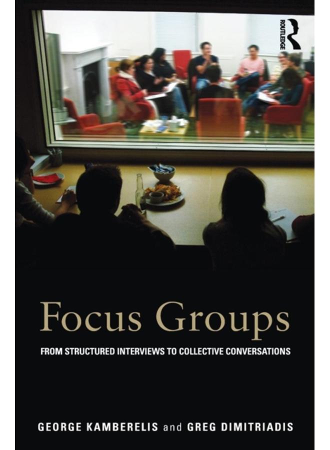 Focus Groups : From structured interviews to collective conversations 