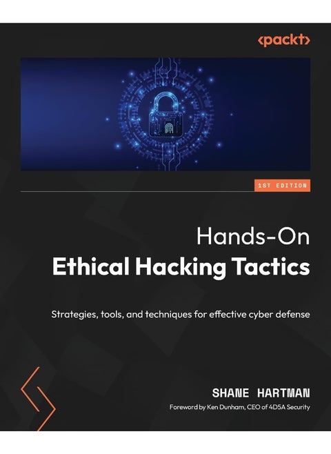 Hands-On Ethical Hacking Tactics: Strategies, tools, and techniques for effective cyber defense