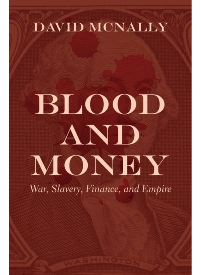 Blood and Money War Slavery Finance and Empire - Paperback