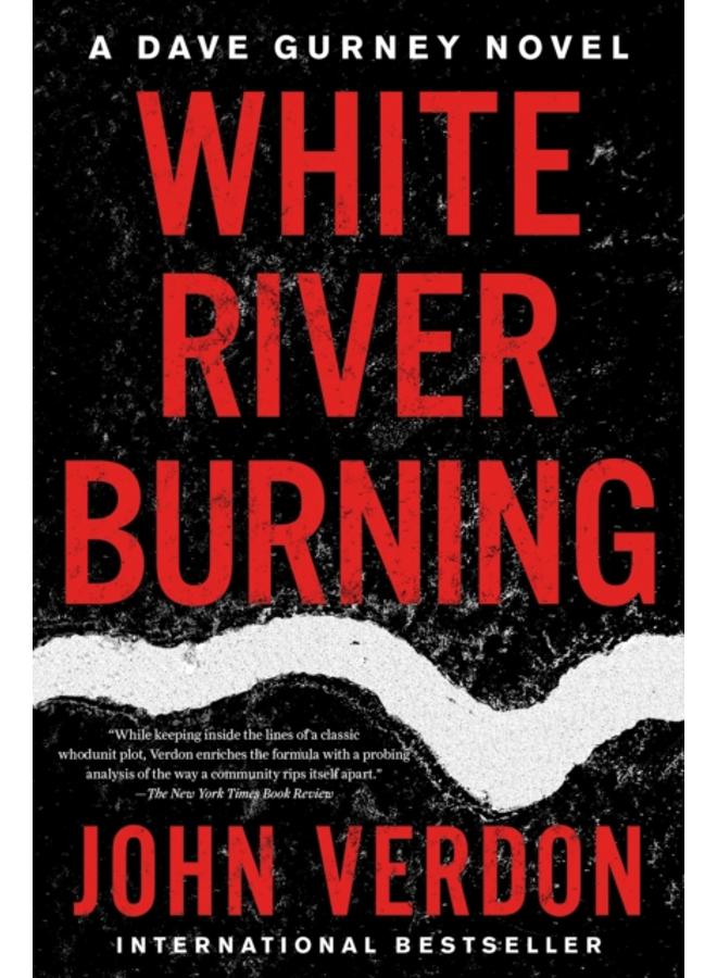 White River Burning : A Dave Gurney Novel: Book 6 