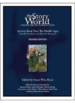 Story Of The World Vol. 2 Activity Book History For The Classical Child The Middle Ages By Bauer Susan Wise Paperback 