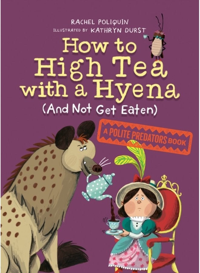 How To High Tea With A Hyena and Not Get Eaten A Polite Predators Book - Hardback