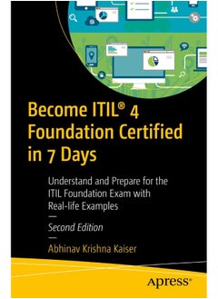 Apress Become ITIL® 4 Foundation Certified in 7 Days: Understand and Prepare for the ITIL Foundation Exam with Real-life Examples