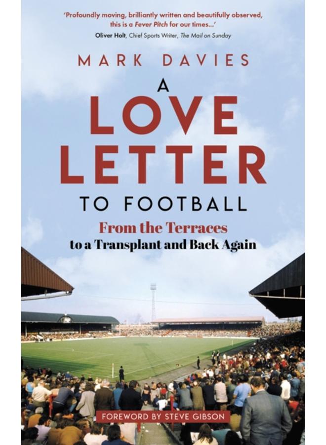 A Love Letter to Football : From the Terraces to a Transplant and Back Again 