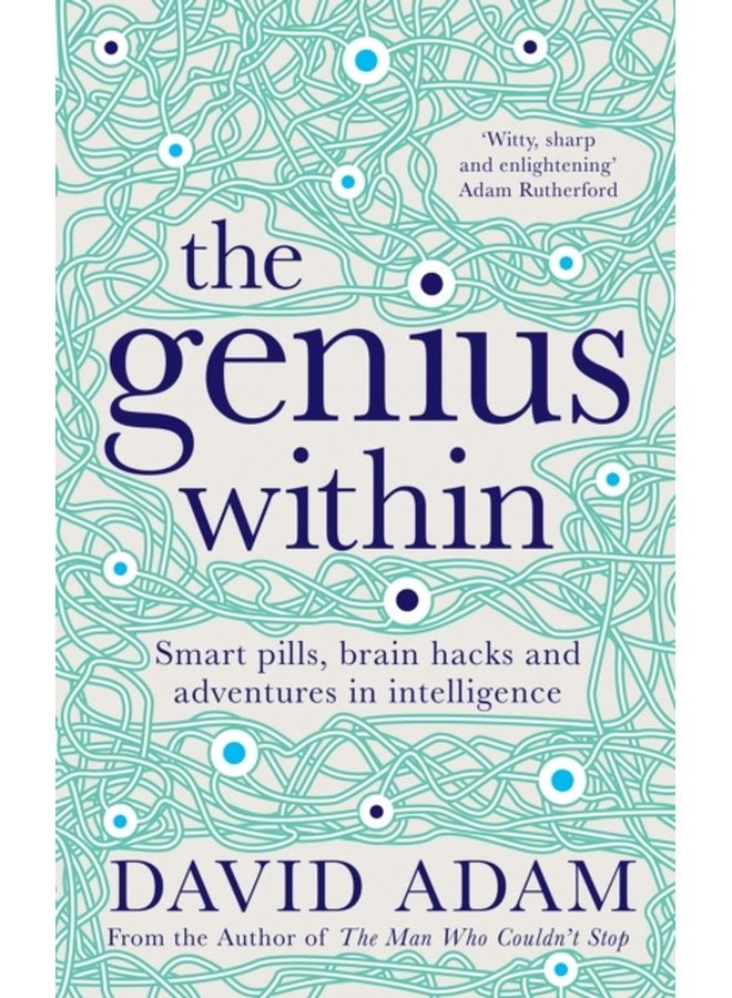 The Genius Within Smart Pills Brain Hacks and Adventures in Intelligence - Hardback