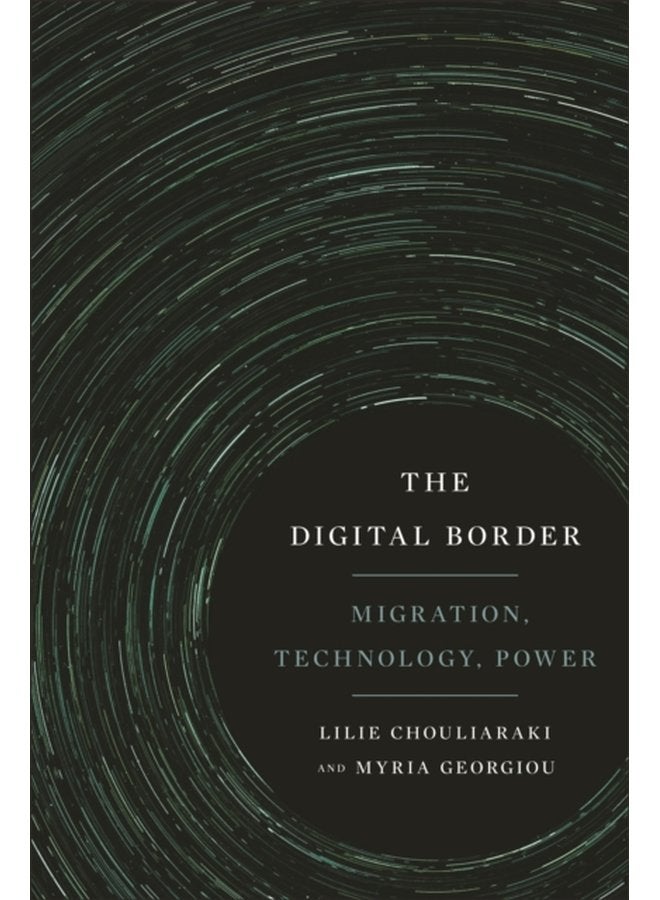 The Digital Border Migration Technology Power - Paperback