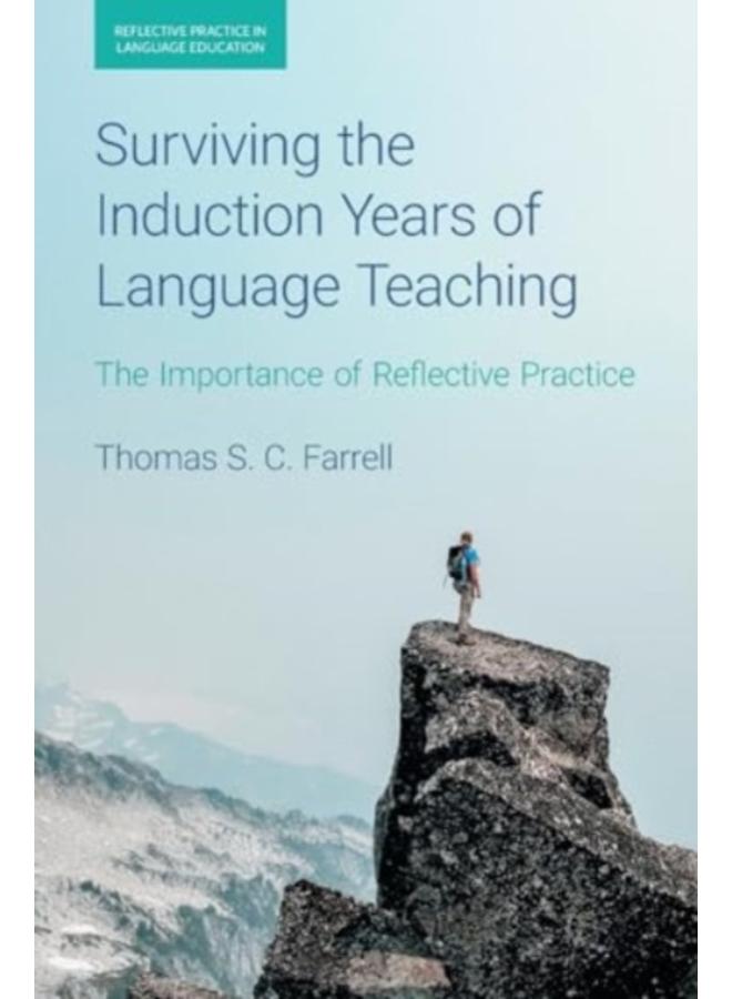 Surviving the Induction Years of Language Teaching : The Importance of Reflective Practice