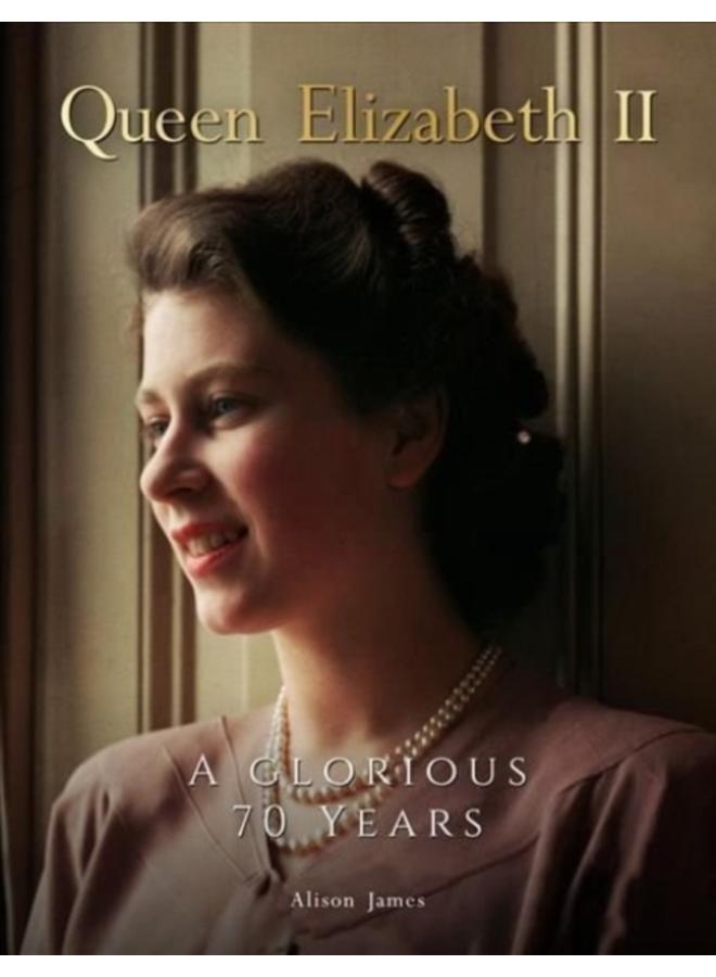 Queen Elizabeth II : A Glorious 70 Years