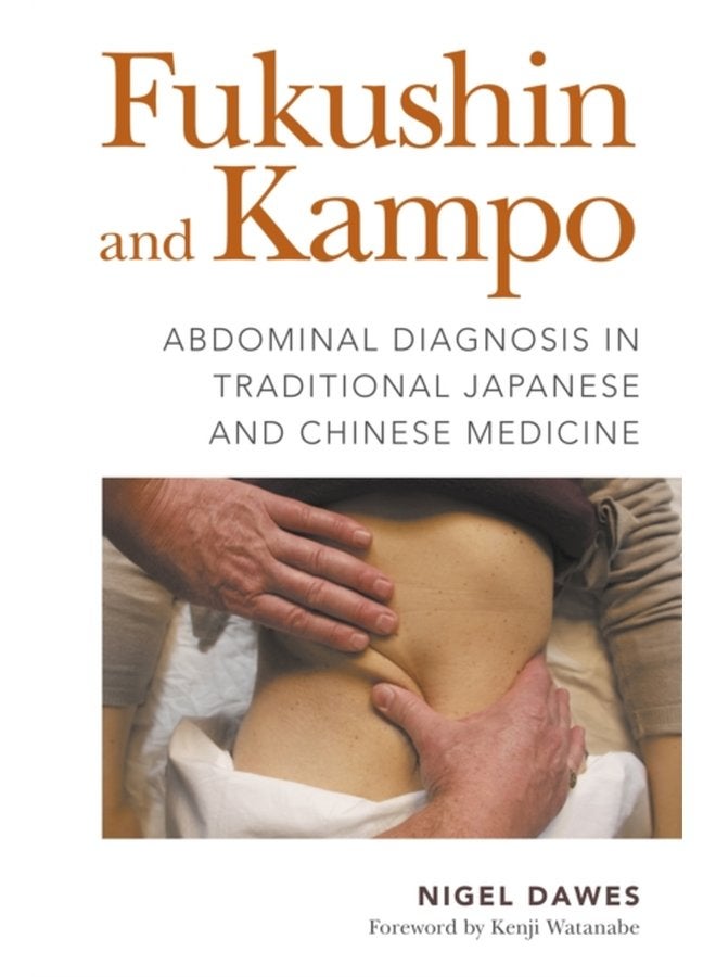 Fukushin and Kampo Abdominal Diagnosis in Traditional Japanese and Chinese Medicine - Paperback