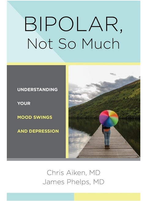 Bipolar, Not So Much: Understanding Your Mood Swings and Depression