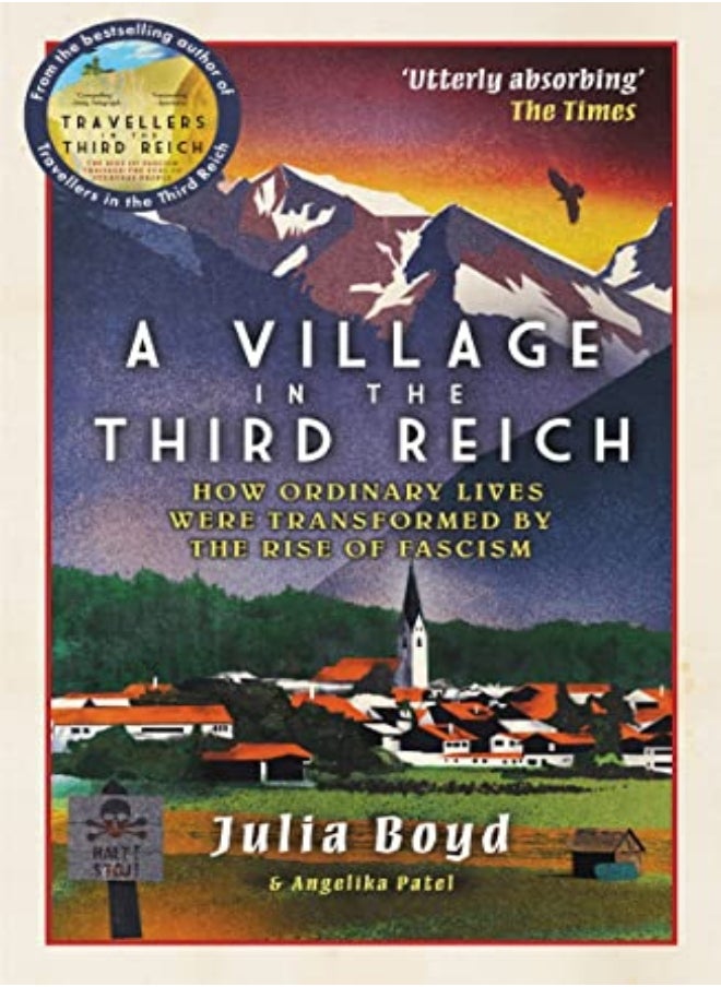 A Village In The Third Reich How Ordinary Lives Were Transformed By The Rise Of Fascism by Boyd, Julia - Patel, Angelika Paperback 