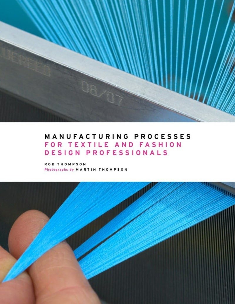 Manufacturing Processes for Textile and Fashion Design Professionals 