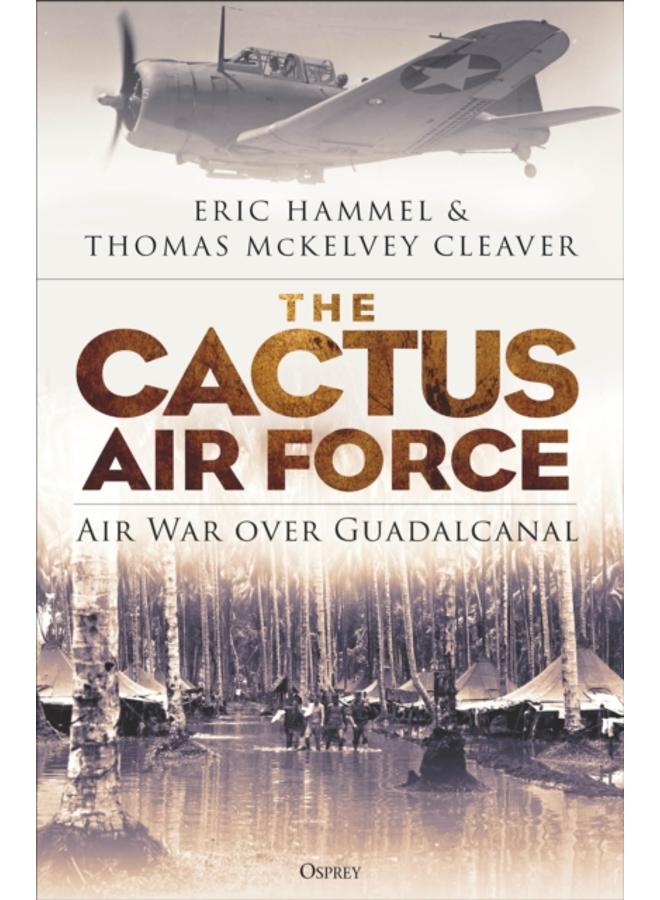 The Cactus Air Force : Air War over Guadalcanal 