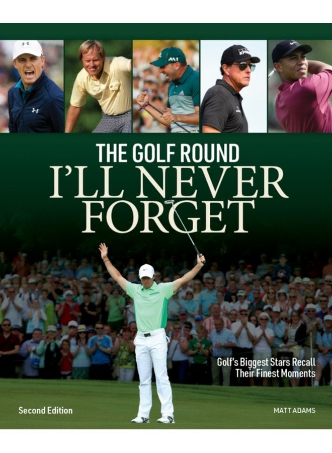 Golf Round I ll Never Forget Golf s Biggest Stars Recall Their Finest Moments - Paperback