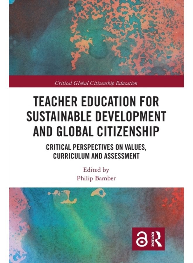 Teacher Education for Sustainable Development and Global Citizenship Critical Perspectives on Values Curriculum and Assessment - Paperback