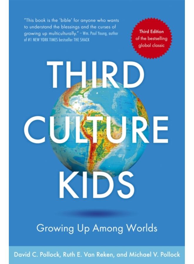 Third Culture Kids : The Experience of Growing Up Among Worlds: The original, classic book on TCKs 
