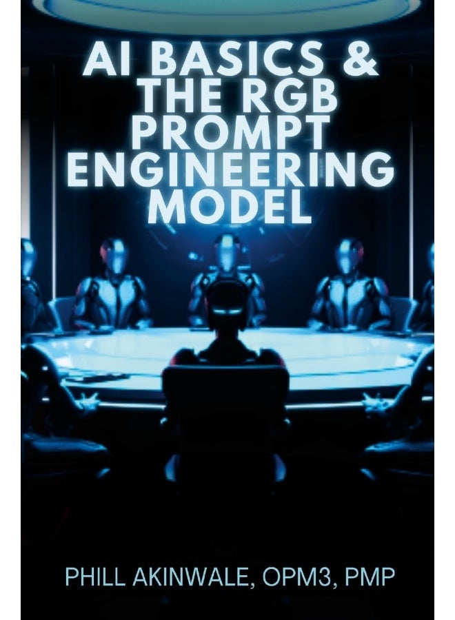 AI Basics and The RGB Prompt Engineering Model: Empowering AI & ChatGPT Through Effective Prompt Engineering - Image 1